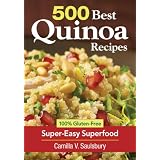 500 Best Quinoa Recipes: 100% Gluten-Free Super-Easy Superfood