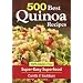 500 Best Quinoa Recipes: 100% Gluten-Free Super-Easy Superfood