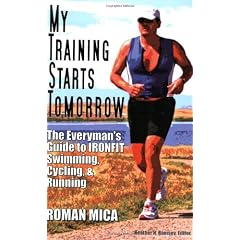 My Training Starts Tomorrow: The Everyman's Guide to Ironfit Swimming, Cycling, & Running