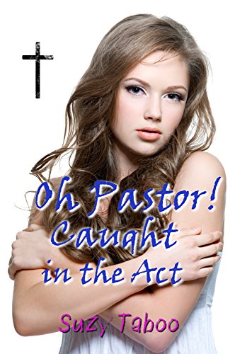 Oh Pastor! Caught in the Act (The Pastor and the Brat Book 3)