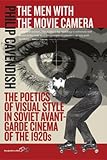 The men with the movie cameras : the poetics of visual style in Soviet avant-garde cinema of the 1920s