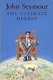 The ultimate heresy