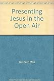 Presenting Jesus in the open air