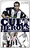 West Bromwich Albion Cult Heroes: The Baggies' Greatest Icons