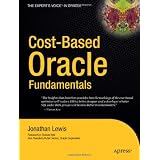 Cost-Based Oracle Fundamentals (Expert's Voice in Oracle) (v. 1)