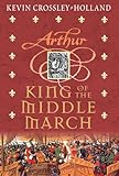 The Arthur Trilogy #3: King of the Middle March
