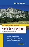 Produkt-Bild: Die sch&ouml;nsten Wanderungen S&uuml;dliches Trentino: Von Trient bis zum Gardasee