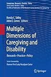 Multiple dimensions of caregiving and disability : research, practice, policy