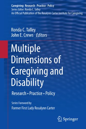 Multiple Dimensions of Caregiving and Disability: Research, Practice, Policy (Caregiving: Research • Practice • Policy)