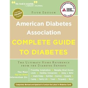 American Diabetes Association Complete Guide to Diabetes: The Ultimate Home Reference from the Diabetes Experts (American Diabetes Association Comlete