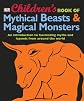 Children's Book of Mythical Beasts and Magical Monsters