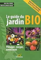 Le guide du jardin bio : Potager, verger, ornement