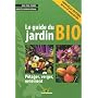 Le guide du jardin bio : Potager, verger, ornement