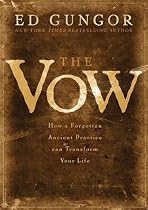 The Vow: How a Forgotten Ancient Practice Can Transform Your Life