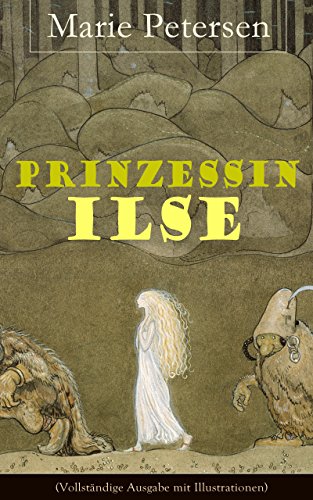 Prinzessin Ilse (Vollständige Ausgabe mit Illustrationen): Ein Märchen aus dem Harzgebirge (German Edition)