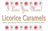 I Love You Mom Licorice Caramel Melts - 50 Piece Bag by Exquisite Fine Candy & Gifts