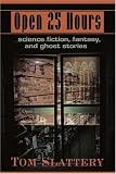 Open 25 Hours: Science Fiction, Fantasy, and Ghost Stories