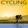 Cycling: Philosophy For Everyone