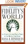 Fidelity's World: The Secret Life and Public Power of the Mutual Fund Giant