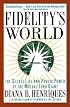 Fidelity's World: The Secret Life and Public Power of the Mutual Fund Giant