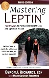 Mastering Leptin: Your Guide to Permanent Weight Loss and Optimum Health