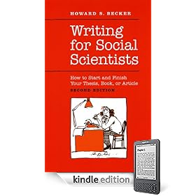 Writing for Social Scientists: How to Start and Finish Your Thesis, Book, or Article: Second Edition