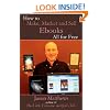 How to Make, Market and Sell eBooks - All for Free: 1