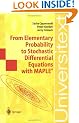 From Elementary Probability to Stochastic Differential Equations with MAPLE (Universitext)