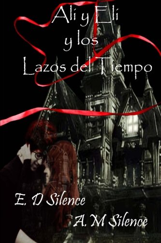 Ali y Eli y los Lazos del tiempo (Spanish Edition)