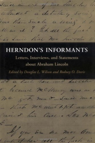 Herndon's Informants: Letters, Interviews, and Statements about Abraham Lincoln Hardcover - November 1, 1997
