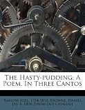 The Hasty-pudding; A Poem, In Three Cantos