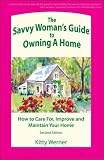 The Savvy Womans Guide to Owning a Home (The Savvy Womans Guide)