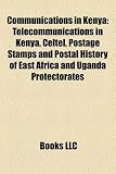 Communications in Kenya: Telecommunications in Kenya, Celtel, Postage Stamps and Postal History of East Africa and Uganda Protectorates