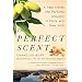 The Perfect Scent: A Year Inside the Perfume Industry in Paris and New York