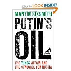 Putin's Oil: The Yukos Affair and the Struggle for Russia