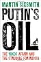 Putin's Oil: The Yukos Affair and the Struggle for Russia