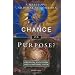 Chance or Purpose? Creation, Evolution and a Rational Faith