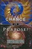 Photo of Chance or Purpose? Creation, Evolution and a Rational Faith
