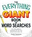 Everything Giant Word Search Book Everything Giant Word Search Book: Over 300 Puzzles for Big Word Search Fans! Over 300 Puzzles for Big Word Search F ... Even the Most Diehard Word Search Fan