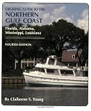 Cruising Guide To The Northern Gulf Coast: Florida, Alabama, Mississippi, Louisiana