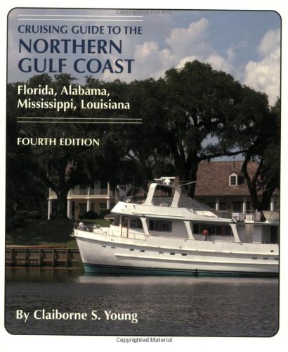 Cruising Guide To The Northern Gulf Coast: Florida, Alabama, Mississippi, Louisiana