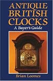 Antique British Clocks: A Buyer s Guide