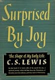 Surprised by Joy: The Shape of My Early Life