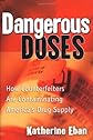 Dangerous Doses: How Counterfeiters Are Contaminating America's Drug Supply