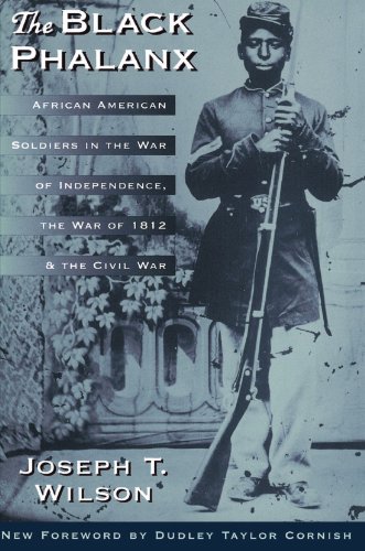The Black Phalanx: African American Soldiers In The War Of Independence, The War Of 1812, And The Civil War