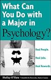What Can You Do with a Major in Psychology , What Can You Do with a Major in Psychology: Real People. Real Jobs. Real Rewards What Can You Do with a Major in Psychology , What Can You Do with a Major in Psychology: Real People. Real Jobs. Real Rewards