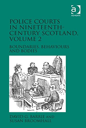 Police Courts in Nineteenth-Century Scotland, Volume 2: Boundaries, Behaviours and Bodies