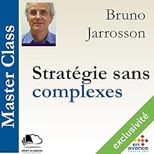 Stratégie sans complexes (Master Class) | Livre audio Auteur(s) : Bruno Jarrosson Narrateur(s) : Bruno Jarrosson