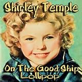 Shirley Temple - On The Good Ship Lollypop (re-mastered)