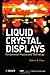 Liquid Crystal Displays: Fundamental Physics and Technology (Wiley Series in Display Technology)